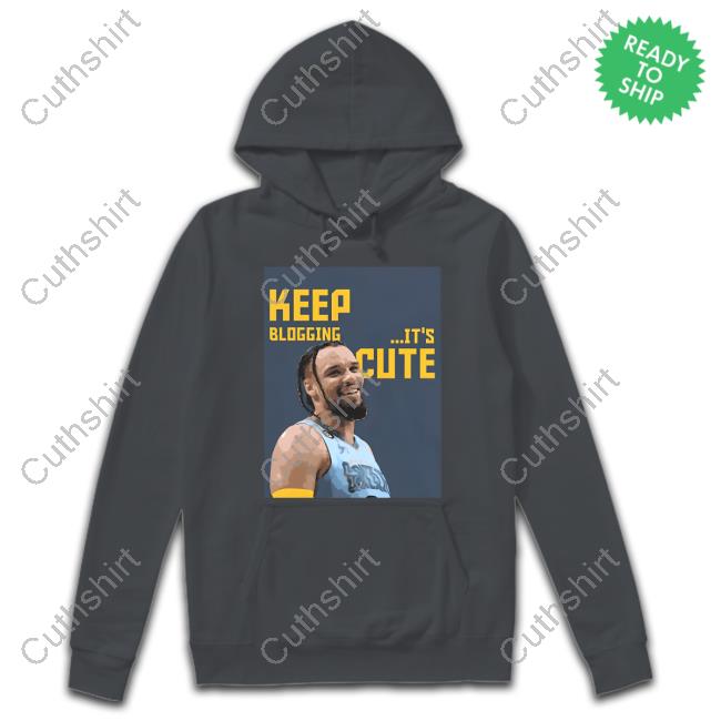 Dillon Brooks Keep Blogging It’S Cute T-Shirt Memphis Grizzlies
