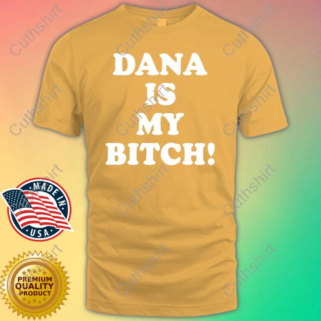 Dana Is My Bitch Hoodie Dana Is My Bitch Hoodie