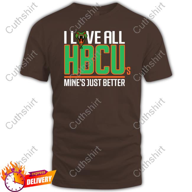I Love All Hbcu's Mine's Just Better Shirts