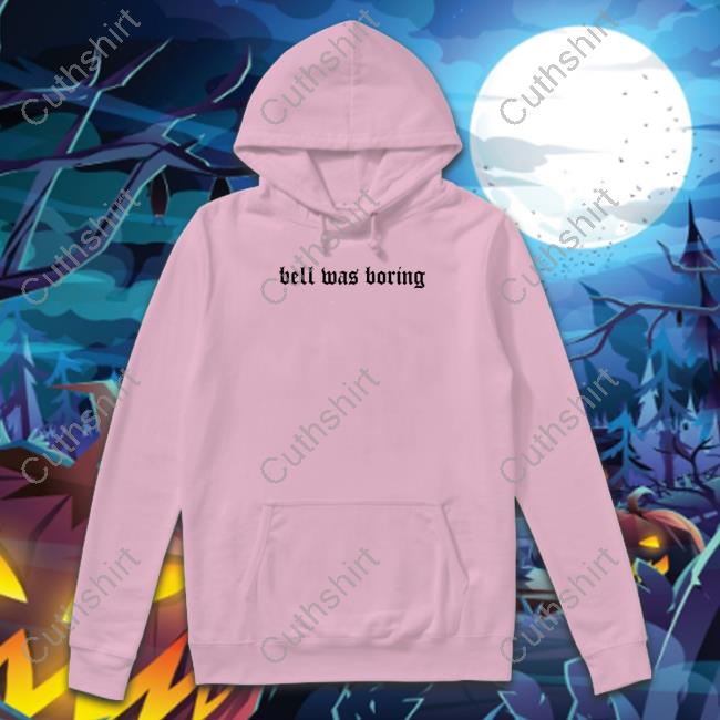 Bell Was Boring Tee Shirt