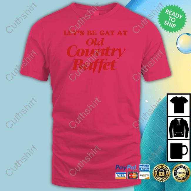 https://senprints.com/let-s-be-gay-at-old-country-buffet-t-shirt?spsid=1057477