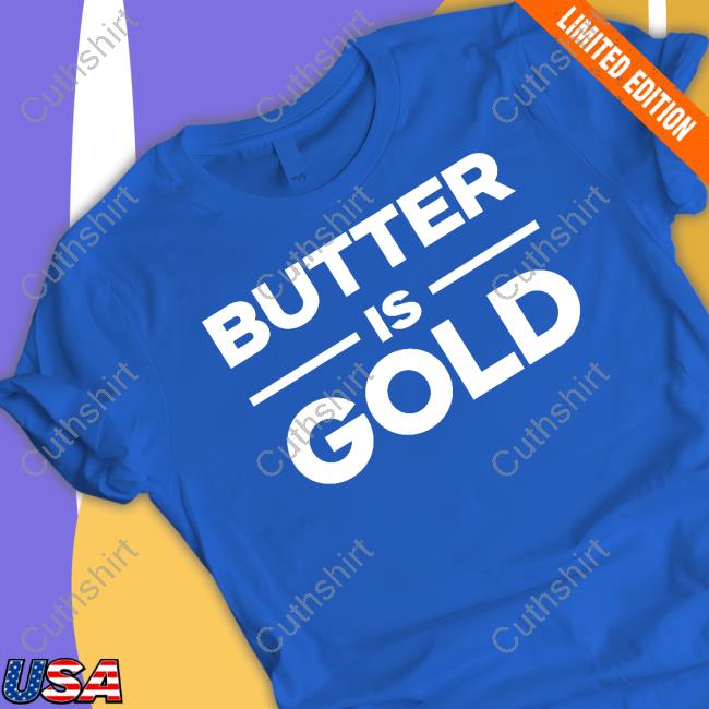 5Minutebody Butter Is Gold T Shirt