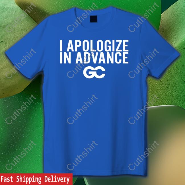 I Apologize In Advance Long Sleeve T Shirt