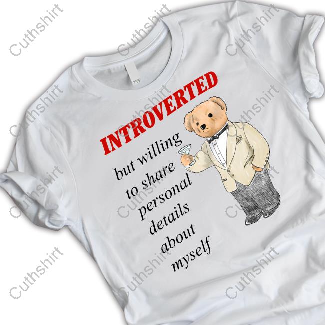 Introverted But Willing To Share Personal Details About Myself Tee Shirt