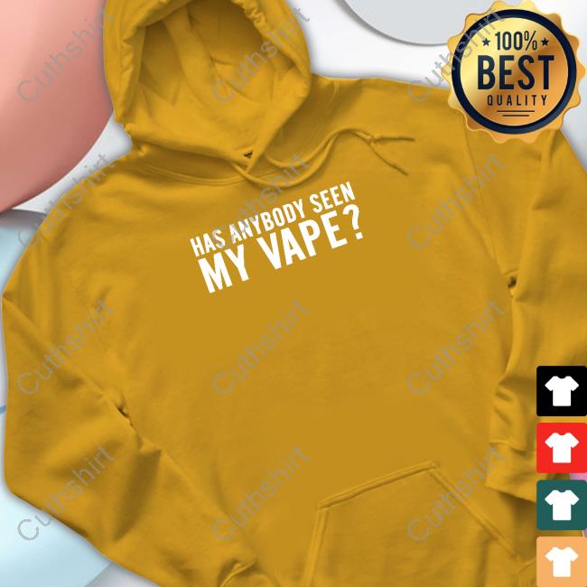 Has Anybody Seen My Vape Tee Shirt Shitheadsteve Store Has Anybody Seen My Vape Tee Shirt Shitheadsteve Store