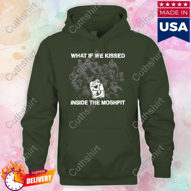 Thegoodshirts Shop What If We Kissed At The Moshpit T Shirt