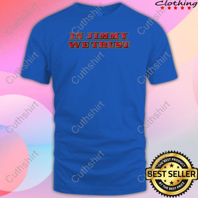 In Jimmy We Trust T-Shirt
