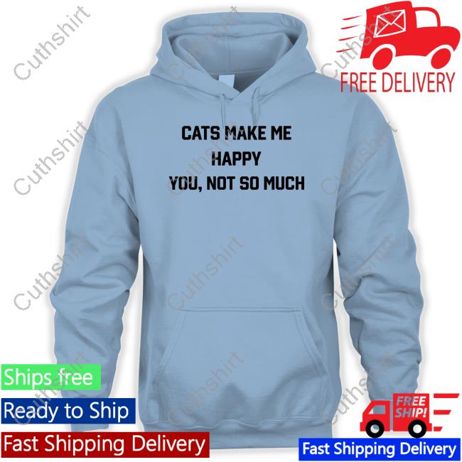 Candy147 Cats Make Me Happy You Not So Much Long Sleeve T Shirt