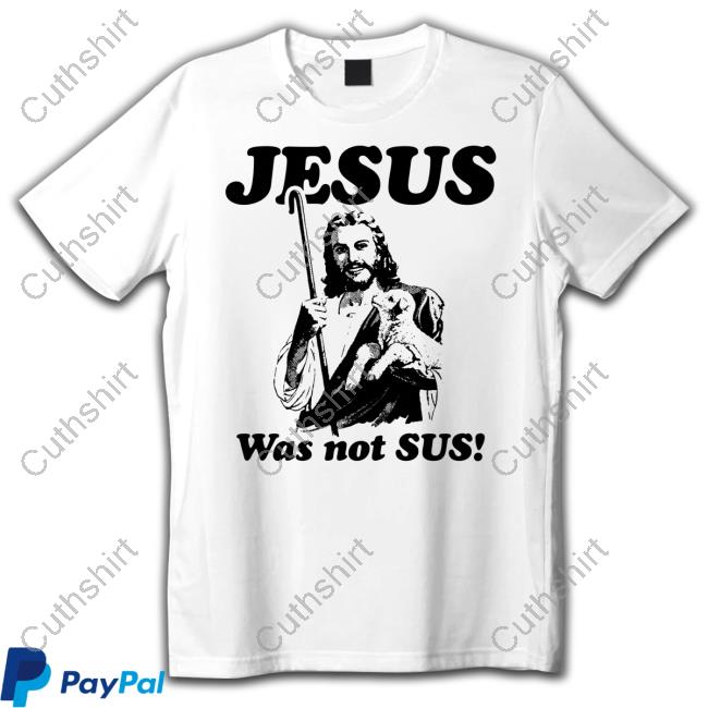 Shirts That Go Hard Jesus Was Not Sus Hoodie