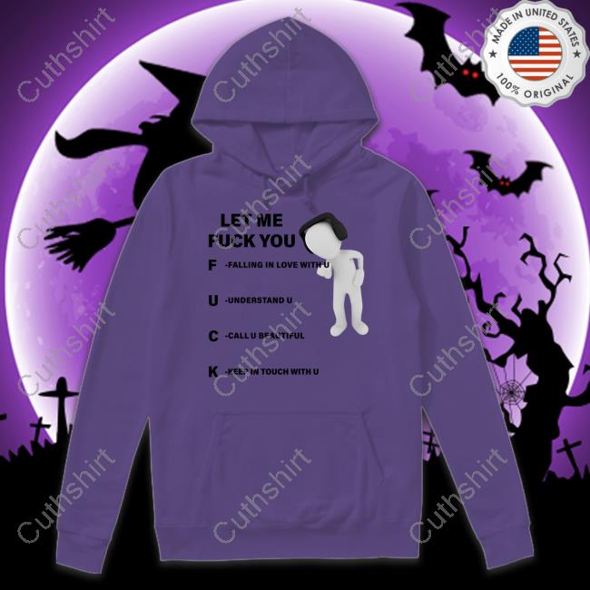 Shirts That Go Hard Let Me Fuck You Classic Shirt Shirts That Go Hard Let Me Fuck You Classic Shirt