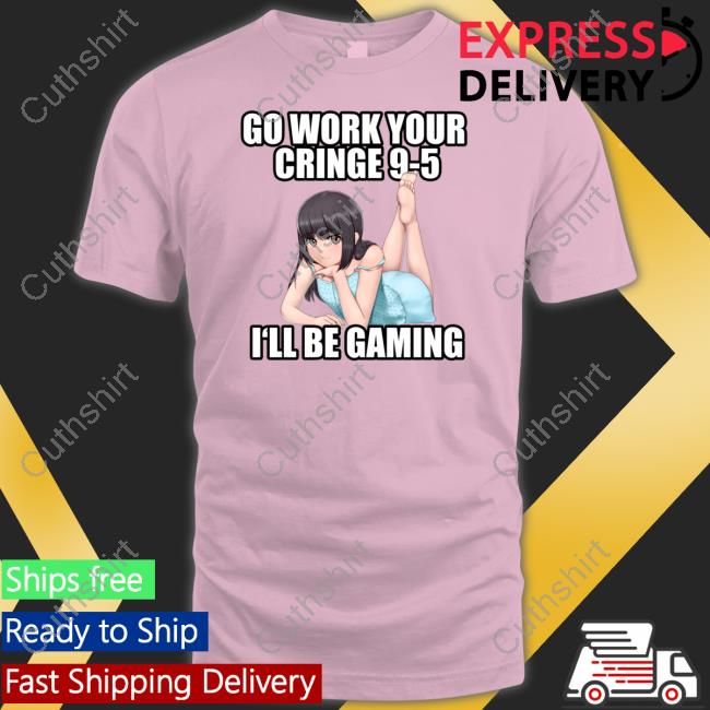 https://izishirt.com/campaign/go-work-your-cringe-9-5-ill-be-gaming-t-shirt
