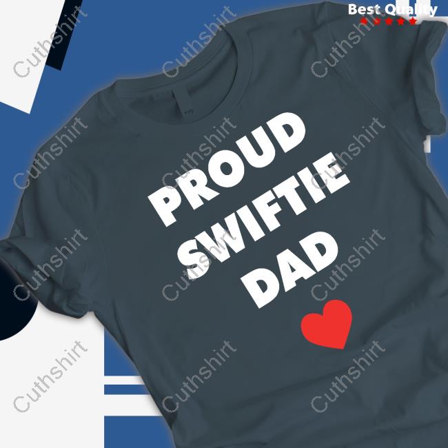 Proud Swiftie Dad shirt, hoodie, tank top, sweater and long sleeve t-shirt