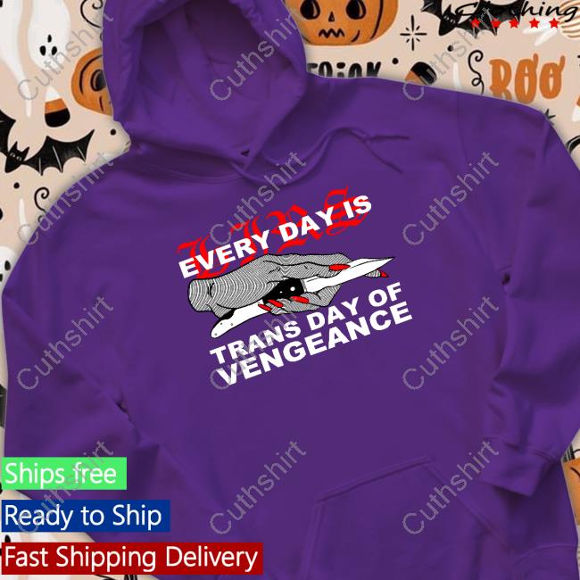 Every Day Is Trans Day Of Vengeance New Shirt