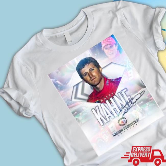 Kasey Kahne Nascar 75 Greatest Drivers Signature Shirt Kasey Kahne Nascar 75 Greatest Drivers Signature Shirt