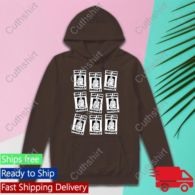 Official Have You Seen This Gorilla Hoodie Zoebread Merch
