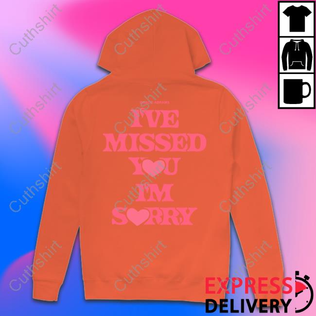I've Missed You I'm Sorry Gracie Abrams Shirt, T Shirt, Hoodie, Sweater, Long Sleeve T-Shirt And Tank Top
