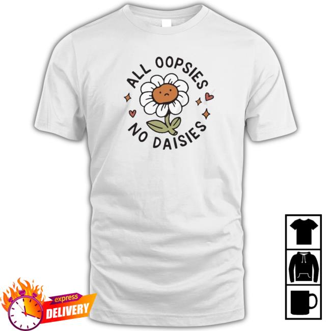All Oopsies No Daisies Crewneck Sweatshirt All Oopsies No Daisies Crewneck Sweatshirt