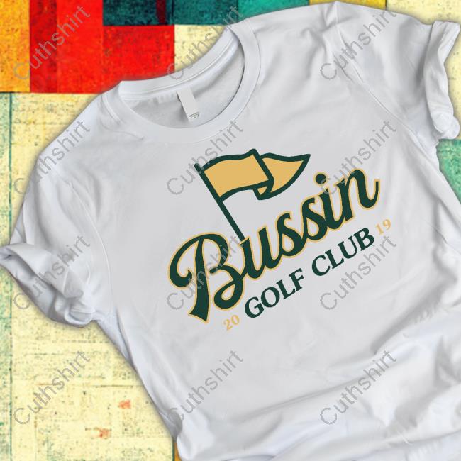 Bussin Golf Club Tee Shirt