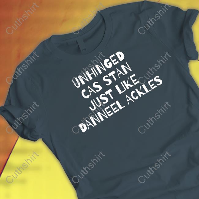 Unhinged Cas Stan Just Like Danneel Ackles Shirt