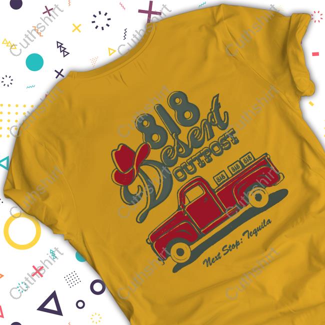 818 Desert Outpost Next Stop Tequila Shirts