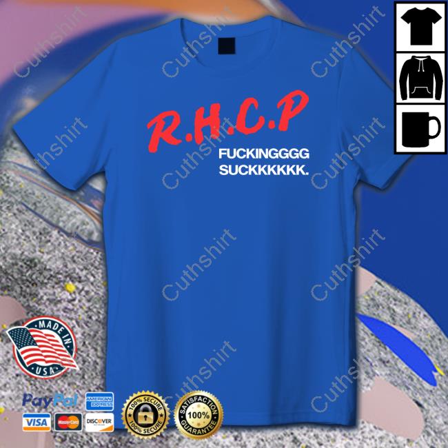Rhcp Fucking Suck Shirts