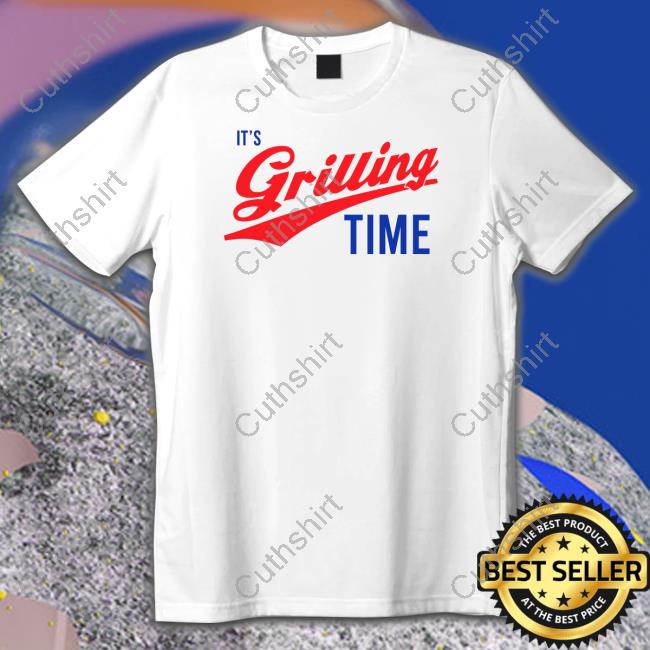Middleclassfancy It's Grilling Time Shirt