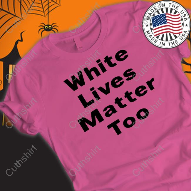 1Nicdar White Lives Matter Too Shirt
