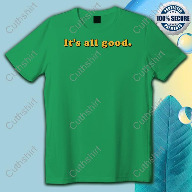 Bignajb It's All Good T Shirts