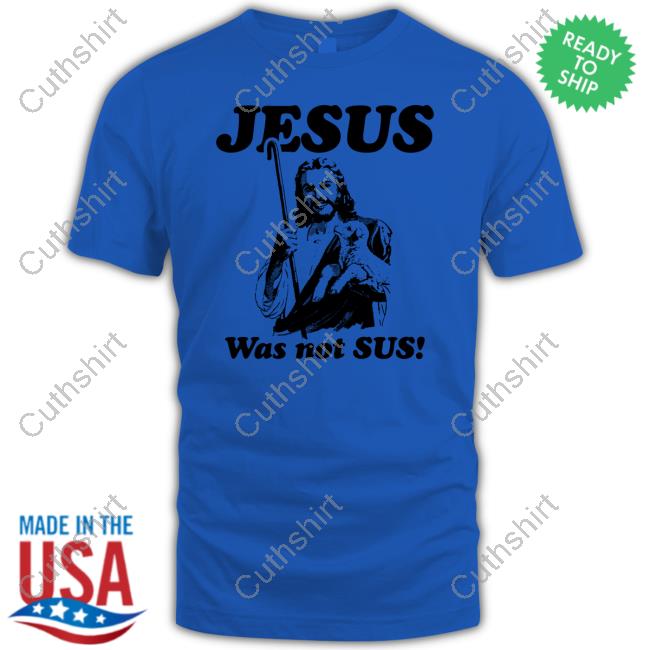 Jesus Was Not Sus Sweatshirt