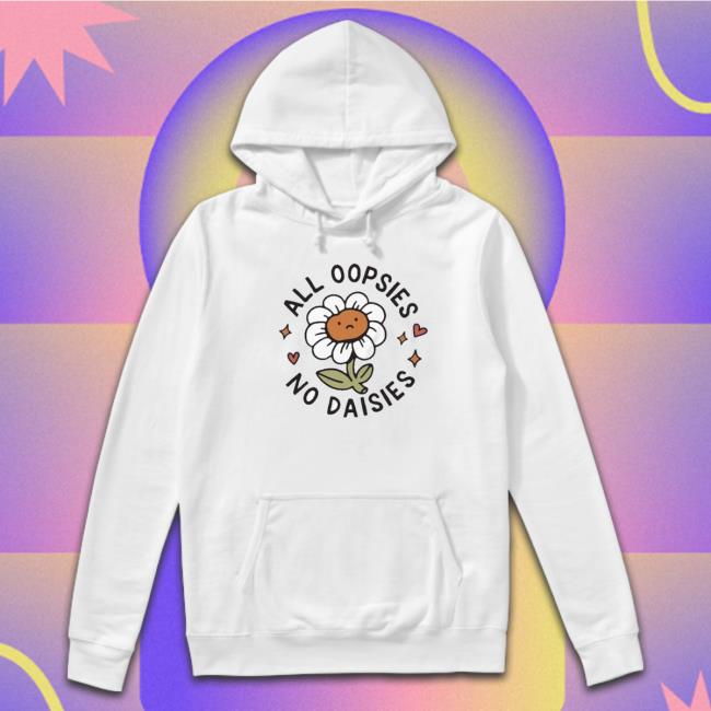 All Oopsies No Daisies Crewneck Sweatshirt All Oopsies No Daisies Crewneck Sweatshirt