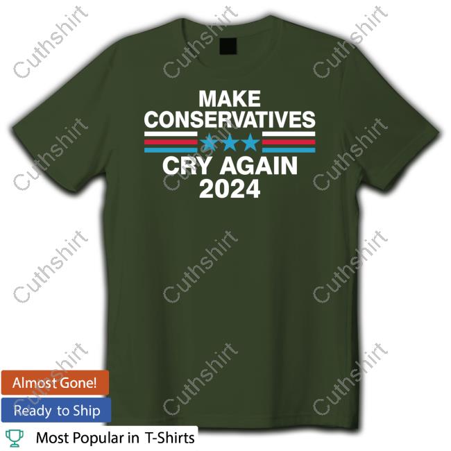 Make Conservatives Cry Again 2024 Tee