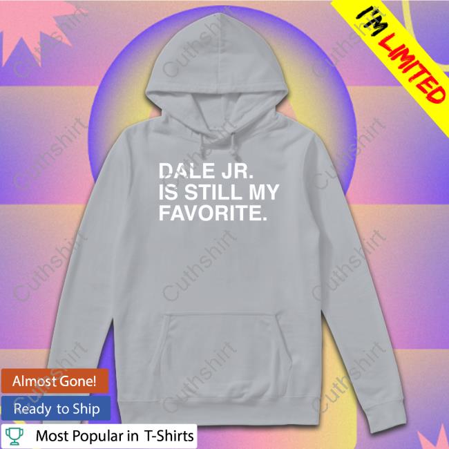 Dale Jr Is Still My Favorite Tank Top