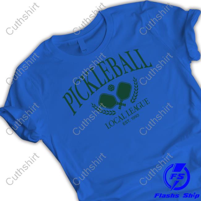 Pickleball Local League New Shirt Pickleball Local League New Shirt