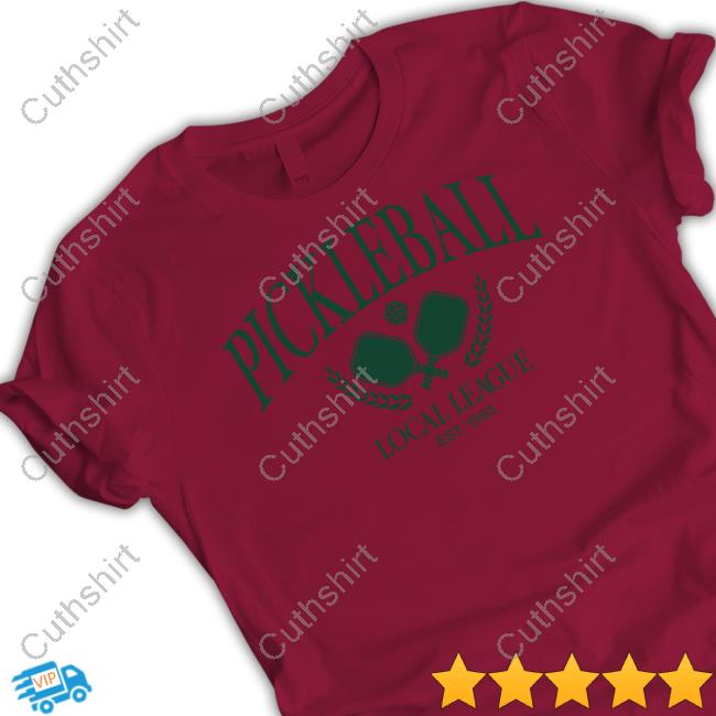Pickleball Local League New Shirt Pickleball Local League New Shirt