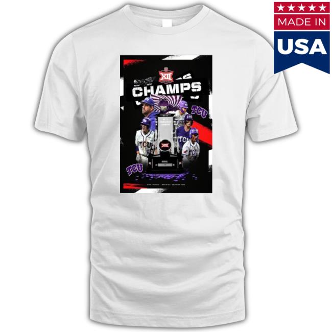 Tcu Baseball Big 12 Tournament Champion Shirt Tcu Baseball Big 12 Tournament Champion Shirt