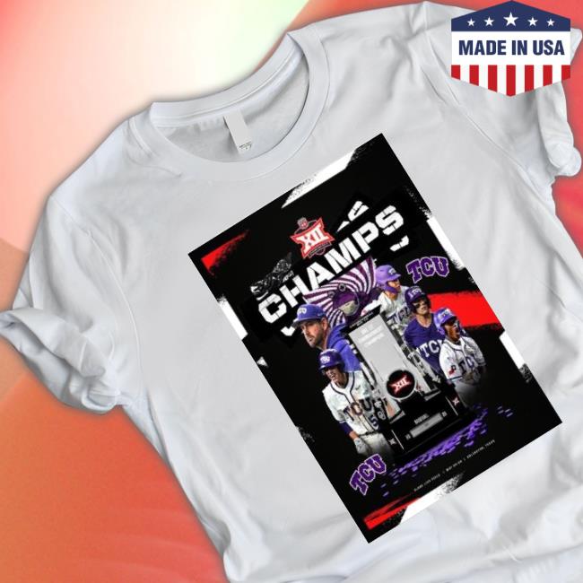 Tcu Baseball Big 12 Tournament Champion Shirt Tcu Baseball Big 12 Tournament Champion Shirt