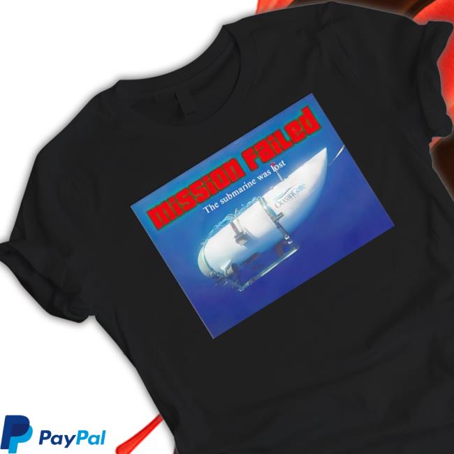 Mission Failed The Submarine Was Lost shirt Mission Failed The Submarine Was Lost shirt