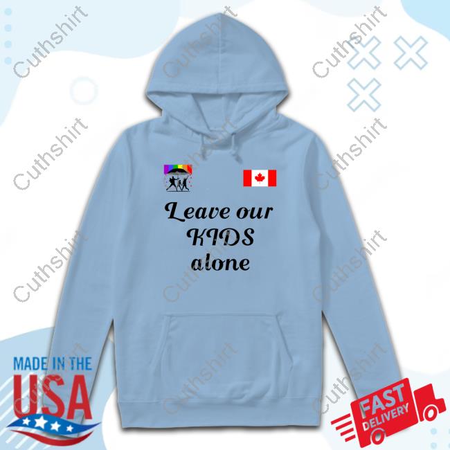 Canadian Leave Our Kids Alone T-Shirt Canadian Leave Our Kids Alone T-Shirt