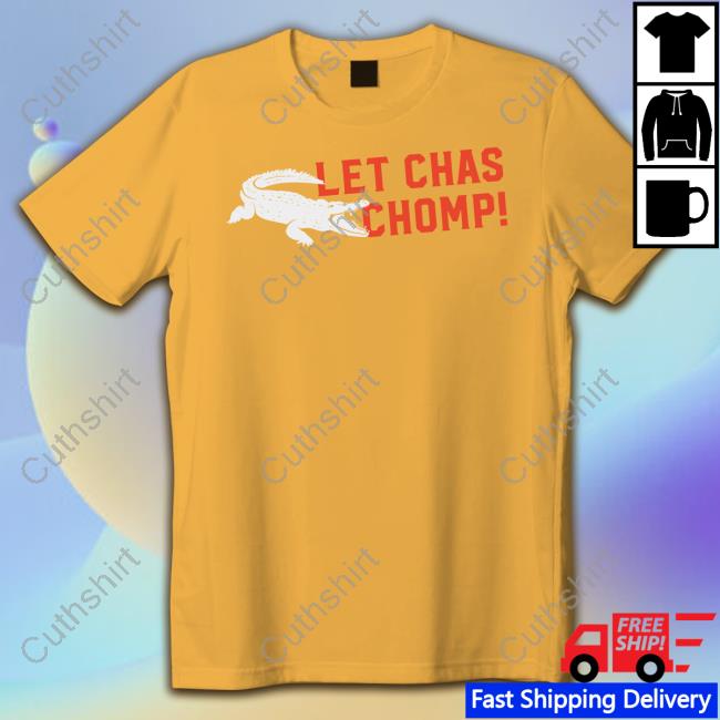 Let Chas Chomp Shirt Let Chas Chomp Shirt