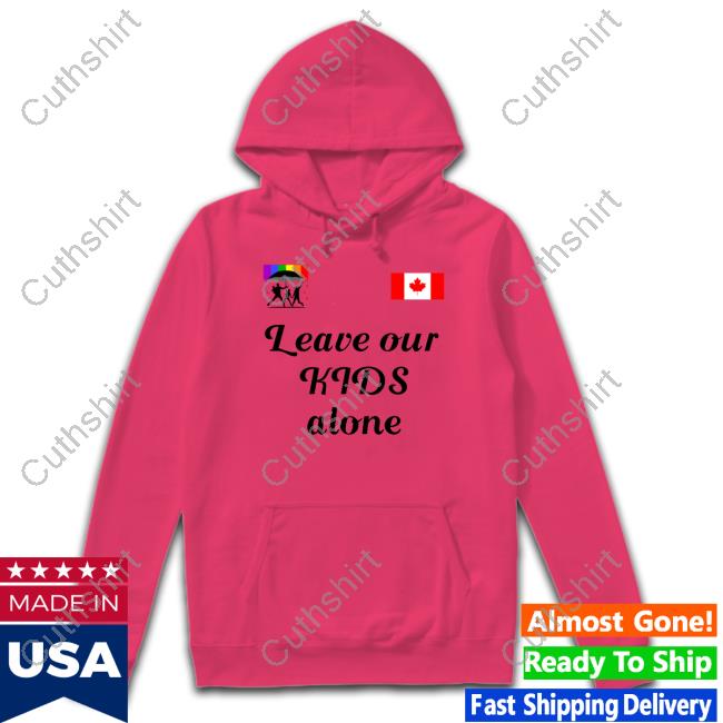 Canadian Leave Our Kids Alone T-Shirt Canadian Leave Our Kids Alone T-Shirt