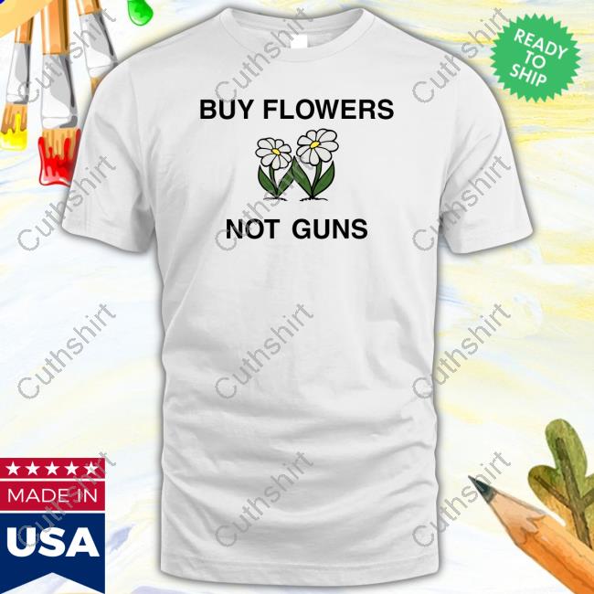 John Mclaughlin Buy Flowers Not Guns Tee Shirt John Mclaughlin Buy Flowers Not Guns Tee Shirt