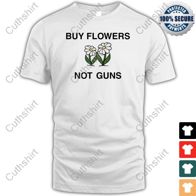 John Mclaughlin Buy Flowers Not Guns Tee Shirt John Mclaughlin Buy Flowers Not Guns Tee Shirt