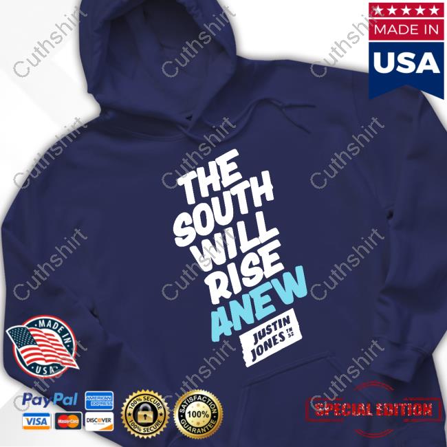 The South Will Rise Anew Justin Jones Sweatshirt The South Will Rise Anew Justin Jones Sweatshirt