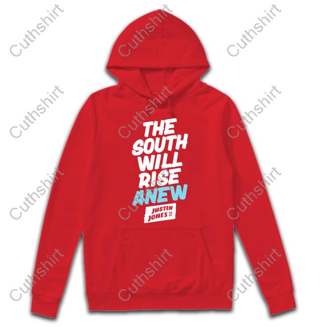 The South Will Rise Anew Justin Jones Sweatshirt The South Will Rise Anew Justin Jones Sweatshirt
