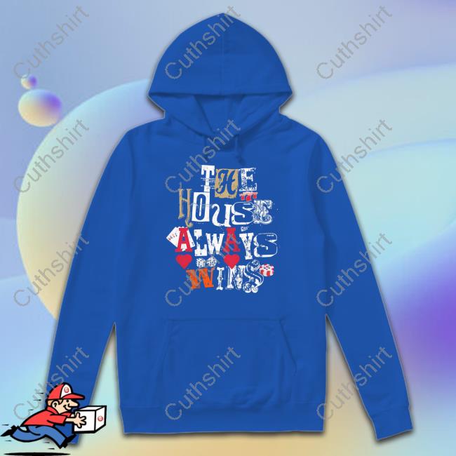 The House Always Wins Sweatshirt