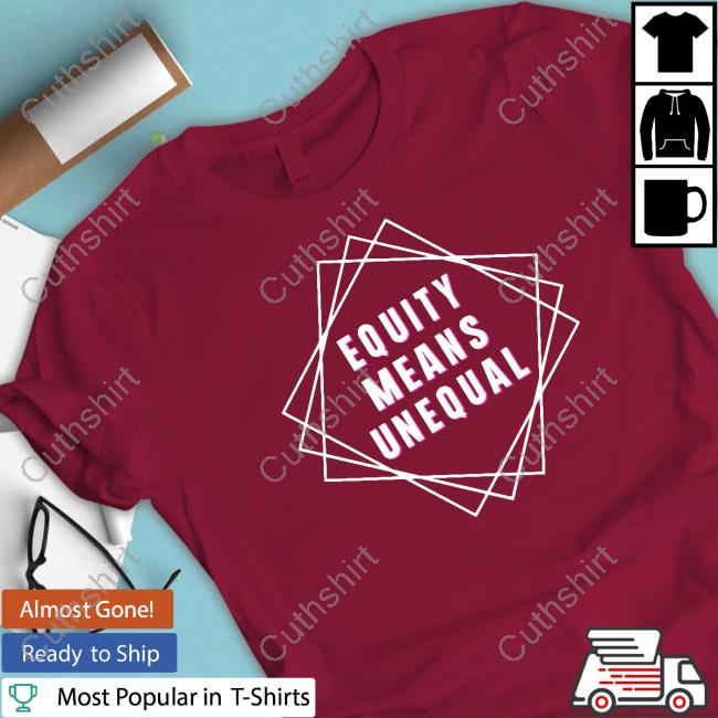 Unwokeart Shop Equity Means Unequal Tee