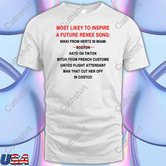 Official Most Likely To Inspire A Future Renee Song Nikki From Hertz In Miami Boston Hats On Tiktok Tee Shirt Official Most Likely To Inspire A Future Renee Song Nikki From Hertz In Miami Boston Hats On Tiktok Tee Shirt