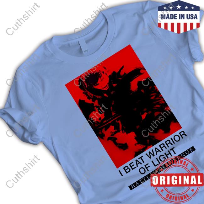 I Beat Warrior Of Light Shirts