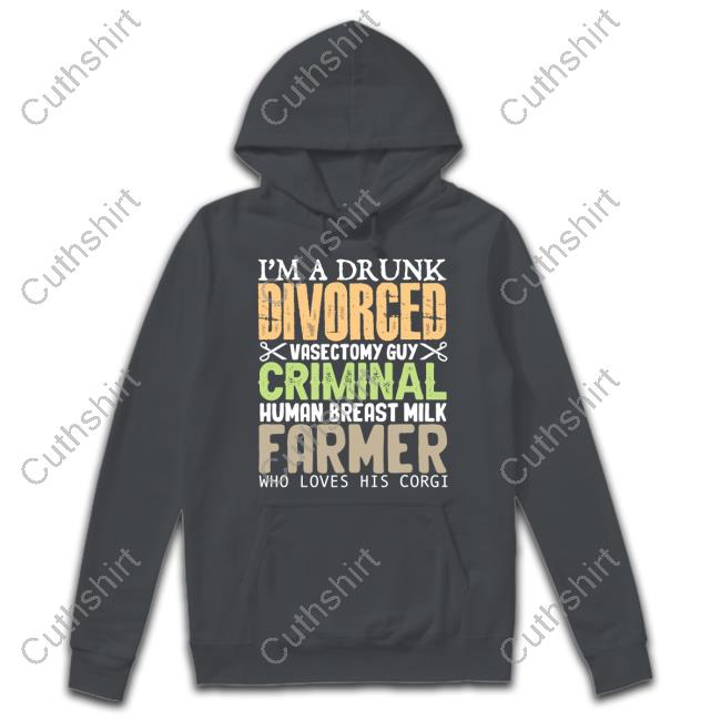 Oddlyspecific I'm A Drunk Divorced Vasectomy Guy Criminal Human Breast Milk Farmer T Shirt
