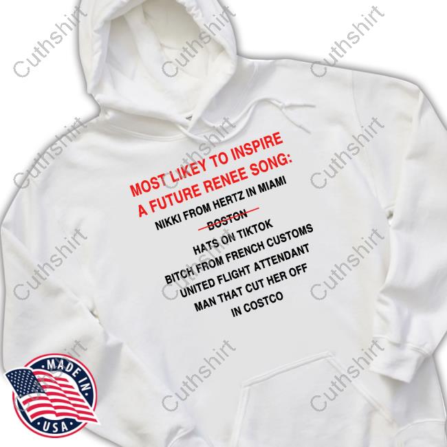 Official Most Likely To Inspire A Future Renee Song Nikki From Hertz In Miami Boston Hats On Tiktok Tee Shirt Official Most Likely To Inspire A Future Renee Song Nikki From Hertz In Miami Boston Hats On Tiktok Tee Shirt